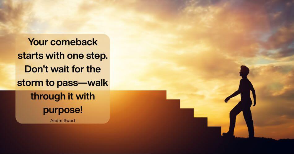 Overcoming Adversity. Quote about comeback and purpose
